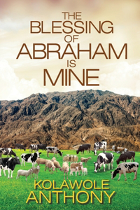 The Blessing of Abraham is Mine