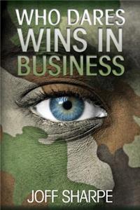 Who Dares Wins in Business