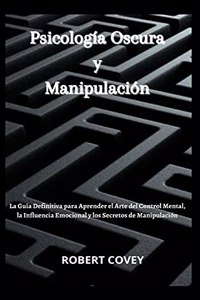 Psicología Oscura y Manipulación