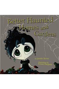 Better Haunted Homes and Gardens