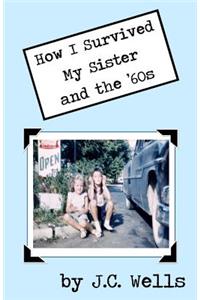 How I Survived My Sister and the '60s