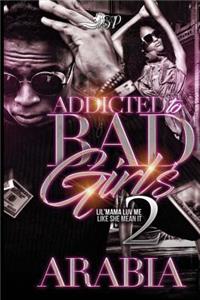 Addicted to Bad Girls 2: Lil' Mama Luv Me Like She Mean It