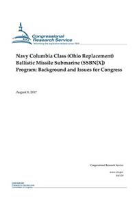 Navy Columbia Class (Ohio Replacement) Ballistic Missile Submarine (SSBN[X]) Program