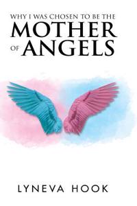 Why I Was Chosen to Be the Mother of Angels