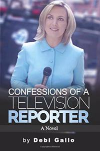Confessions of a Television Reporter