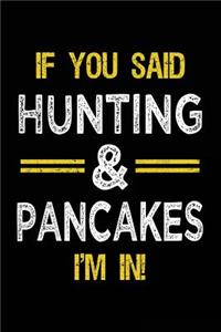 If You Said Hunting & Pancakes I'm In