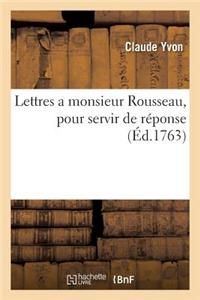 Lettres a Monsieur Rousseau, Pour Servir de Réponse