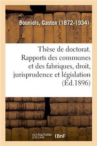 Thèse de Doctorat. Les Rapports Des Communes Et Des Fabriques, Étude de Droit, de Jurisprudence
