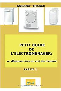Petit Guide de Electromenager Ou Depanner Deviendra Un Jeu D'Enfant