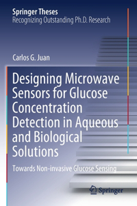 Designing Microwave Sensors for Glucose Concentration Detection in Aqueous and Biological Solutions