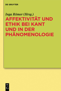 Affektivität Und Ethik Bei Kant Und in Der Phänomenologie