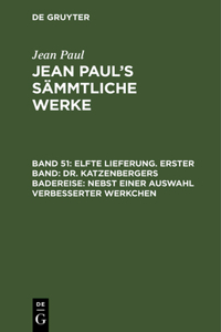 Jean Paul's Sämmtliche Werke, Band 51, Elfte Lieferung. Erster Band