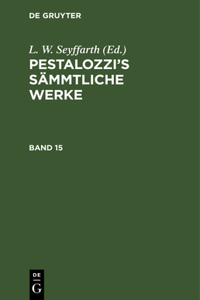 Pestalozzi's Sämmtliche Werke. Band 15