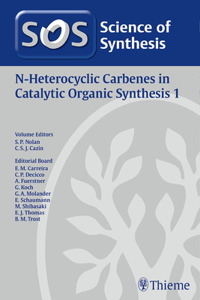 Science of Synthesis: N-Heterocyclic Carbenes in Catalytic Organic Synthesis Vol. 1