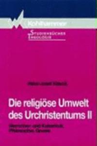 Die Religiose Umwelt Des Urchristentums