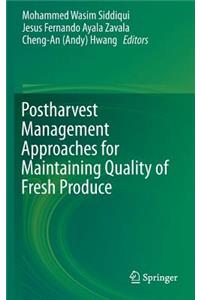 Postharvest Management Approaches for Maintaining Quality of Fresh Produce