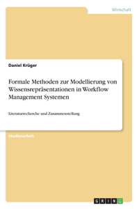 Formale Methoden zur Modellierung von Wissensrepräsentationen in Workflow Management Systemen
