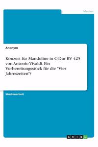 Konzert für Mandoline in C-Dur RV 425 von Antonio Vivaldi. Ein Vorbereitungsstück für die Vier Jahreszeiten?