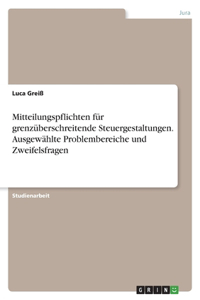 Mitteilungspflichten für grenzüberschreitende Steuergestaltungen. Ausgewählte Problembereiche und Zweifelsfragen