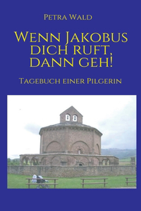 Wenn Jakobus dich ruft, dann geh!