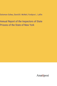 Annual Report of the Inspectors of State Prisons of the State of New York