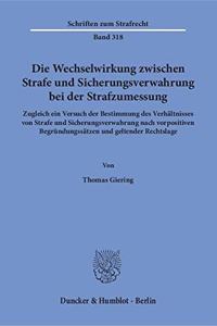 Die Wechselwirkung Zwischen Strafe Und Sicherungsverwahrung Bei Der Strafzumessung