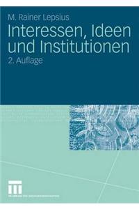 Interessen, Ideen Und Institutionen