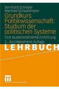 Grundkurs Politikwissenschaft: Studium der politischen Systeme