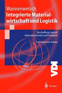 Integrierte Materialwirtschaft Und Logistik: Beschaffung, Logistik, Materialwirtschaft Und Produktion (2., Berarb. Aufl. and 2., ]Berarb. Aufl.)