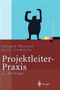 Projektleiter-PRAXIS: Optimale Kommunikation Und Kooperation in Der Projektarbeit