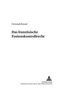 Das Franzoesische Fusionskontrollrecht