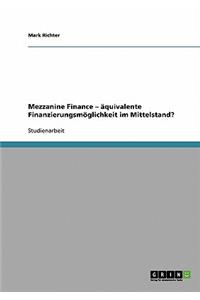 Mezzanine Finance - äquivalente Finanzierungsmöglichkeit im Mittelstand?