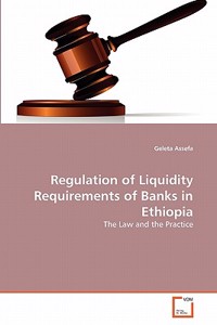 Regulation of Liquidity Requirements of Banks in Ethiopia