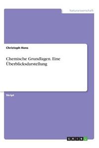 Chemische Grundlagen. Eine Überblicksdarstellung