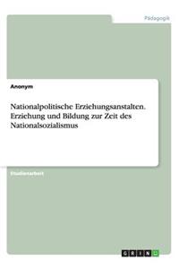 Nationalpolitische Erziehungsanstalten. Erziehung und Bildung zur Zeit des Nationalsozialismus