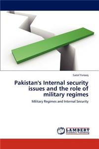 Pakistan's Internal security issues and the role of military regimes