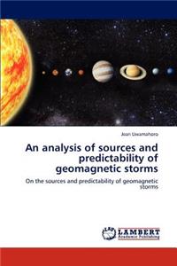 analysis of sources and predictability of geomagnetic storms