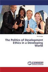 Politics of Development Ethics in a Developing World