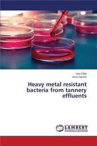 Heavy metal resistant bacteria from tannery effluents