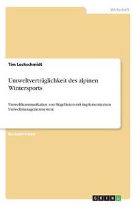 Umweltverträglichkeit des alpinen Wintersports