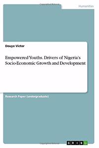 Empowered Youths. Drivers of Nigeria's Socio-Economic Growth and Development