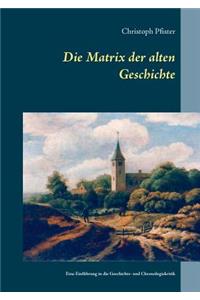 Die Matrix der alten Geschichte