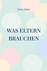 Was Eltern brauchen