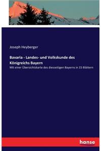 Bavaria - Landes- und Volkskunde des Königreichs Bayern