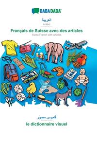 BABADADA, Arabic (in arabic script) - Français de Suisse avec des articles, visual dictionary (in arabic script) - le dictionnaire visuel