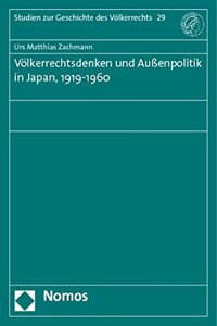 Volkerrechtsdenken Und Aussenpolitik in Japan, 1919-1960