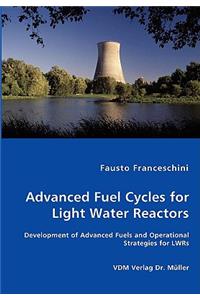 Advanced Fuel Cycles for Light Water Reactors