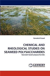 Chemical and Rheological Studies on Seaweed Polysaccharides