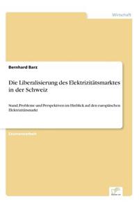 Liberalisierung des Elektrizitätsmarktes in der Schweiz
