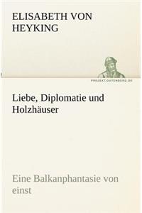 Liebe, Diplomatie und Holzhäuser